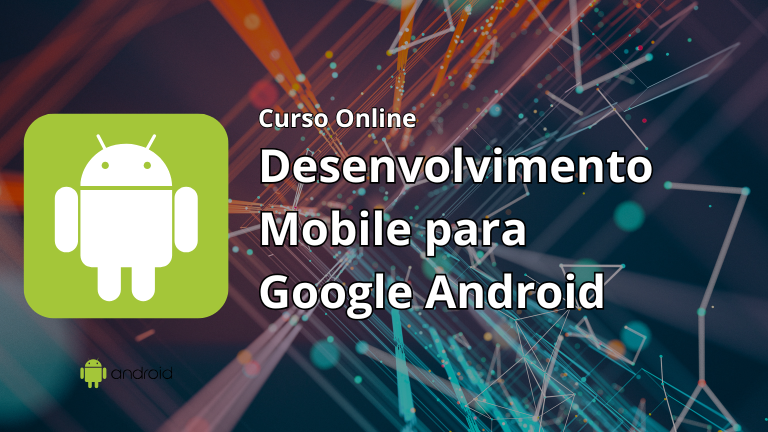 Curso Online Desenvolvimento Mobile para Google Android